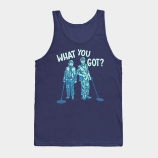 Detectorists - What You Got? Tank Top